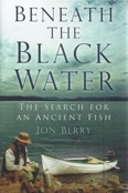 Beneath the Black Water - The Search for an Ancient Fish